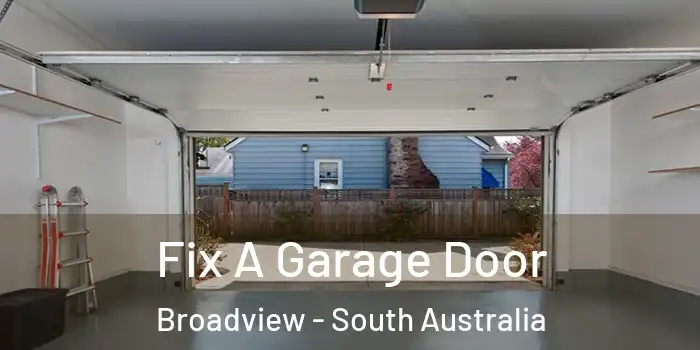 Fix A Garage Door Broadview - South Australia