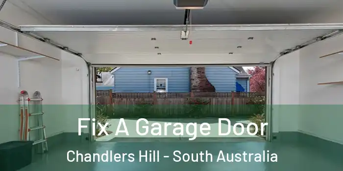 Fix A Garage Door Chandlers Hill - South Australia