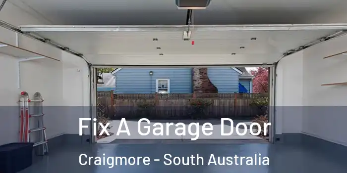 Fix A Garage Door Craigmore - South Australia