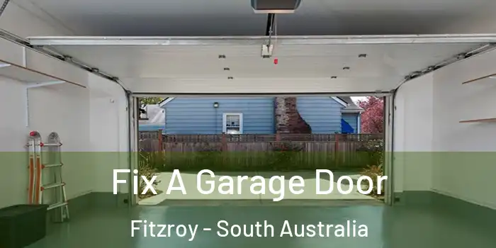Fix A Garage Door Fitzroy - South Australia
