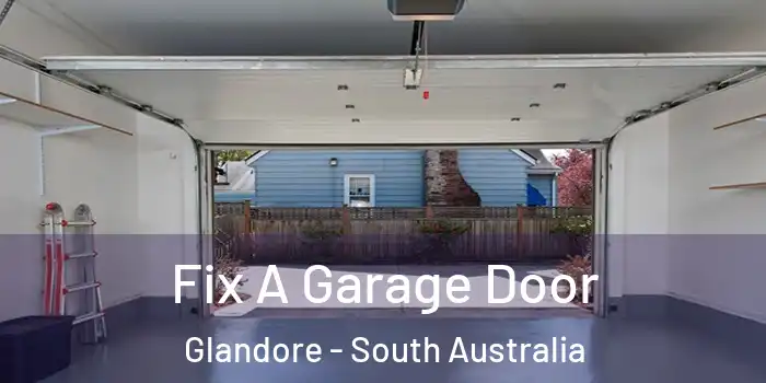 Fix A Garage Door Glandore - South Australia
