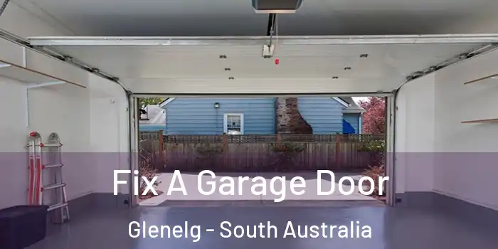 Fix A Garage Door Glenelg - South Australia