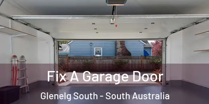 Fix A Garage Door Glenelg South - South Australia