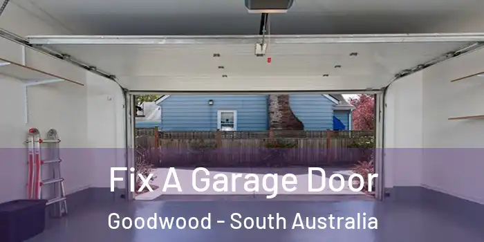 Fix A Garage Door Goodwood - South Australia