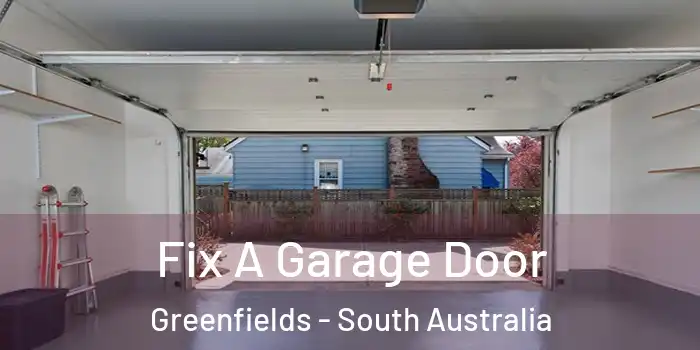 Fix A Garage Door Greenfields - South Australia