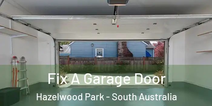 Fix A Garage Door Hazelwood Park - South Australia