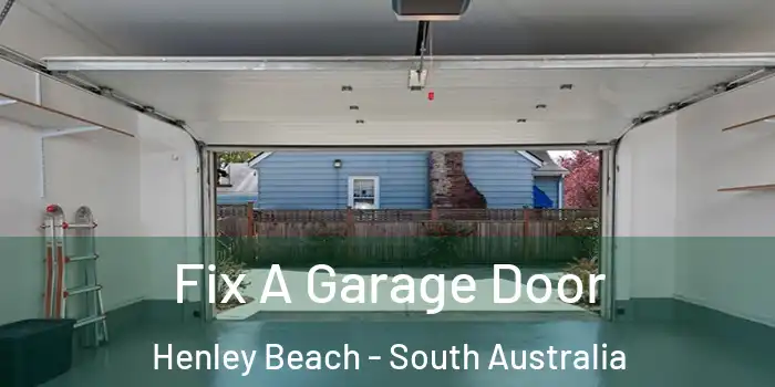 Fix A Garage Door Henley Beach - South Australia