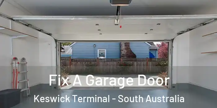 Fix A Garage Door Keswick Terminal - South Australia