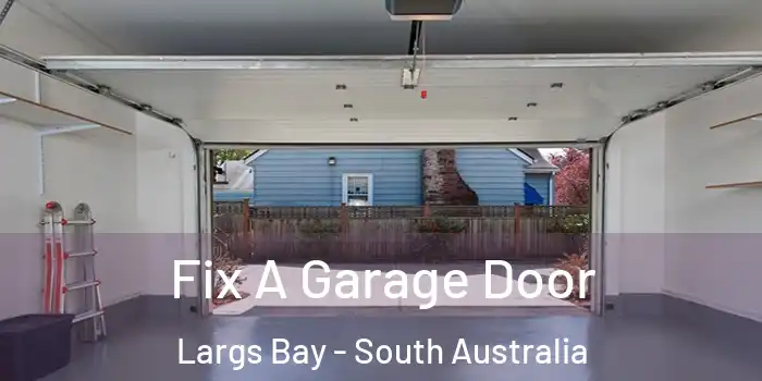 Fix A Garage Door Largs Bay - South Australia