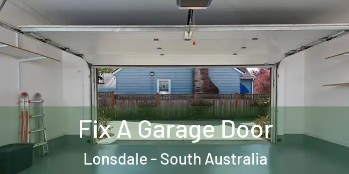Fix A Garage Door Lonsdale - South Australia