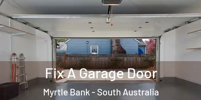 Fix A Garage Door Myrtle Bank - South Australia