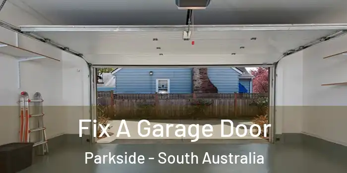 Fix A Garage Door Parkside - South Australia
