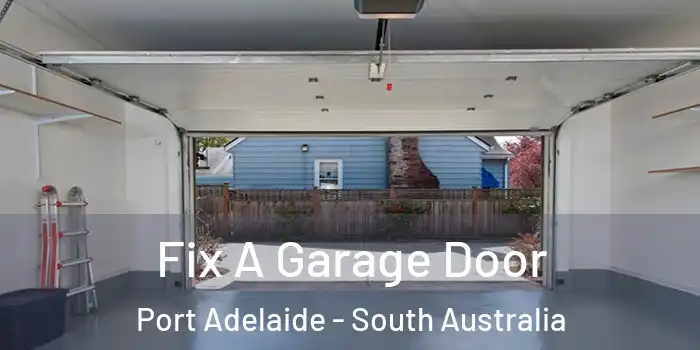 Fix A Garage Door Port Adelaide - South Australia