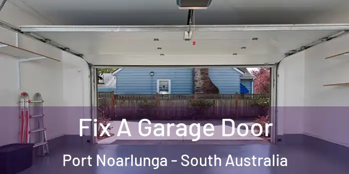 Fix A Garage Door Port Noarlunga - South Australia