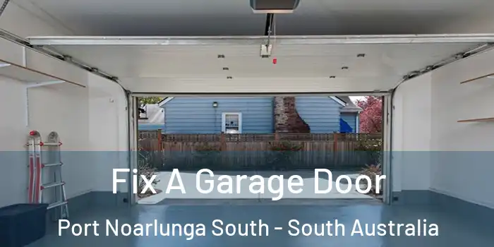 Fix A Garage Door Port Noarlunga South - South Australia