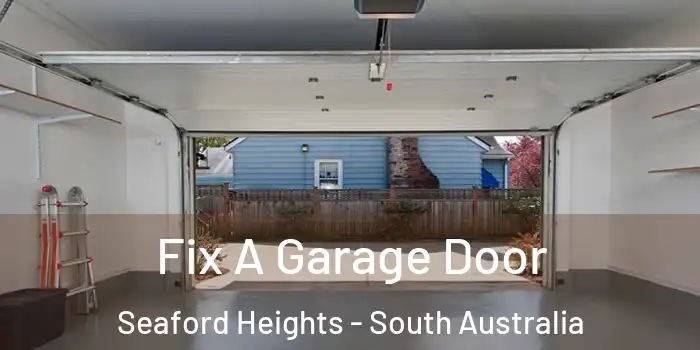 Fix A Garage Door Seaford Heights - South Australia
