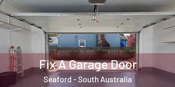 Fix A Garage Door Seaford - South Australia