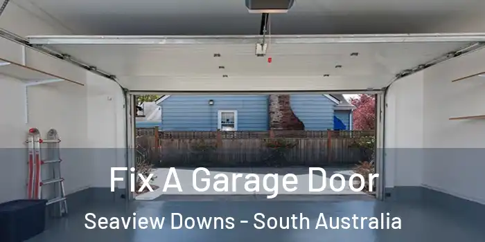 Fix A Garage Door Seaview Downs - South Australia