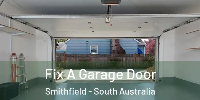 Fix A Garage Door Smithfield - South Australia