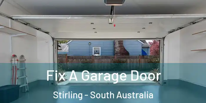 Fix A Garage Door Stirling - South Australia