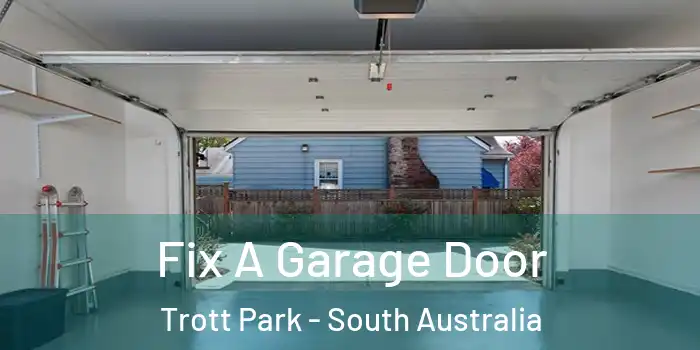 Fix A Garage Door Trott Park - South Australia