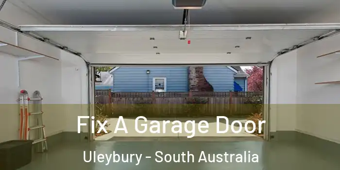 Fix A Garage Door Uleybury - South Australia
