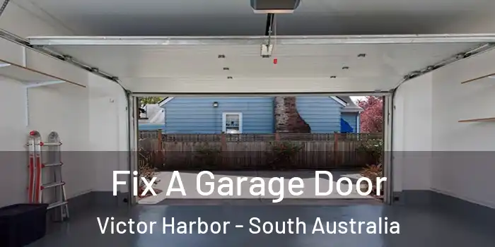 Fix A Garage Door Victor Harbor - South Australia