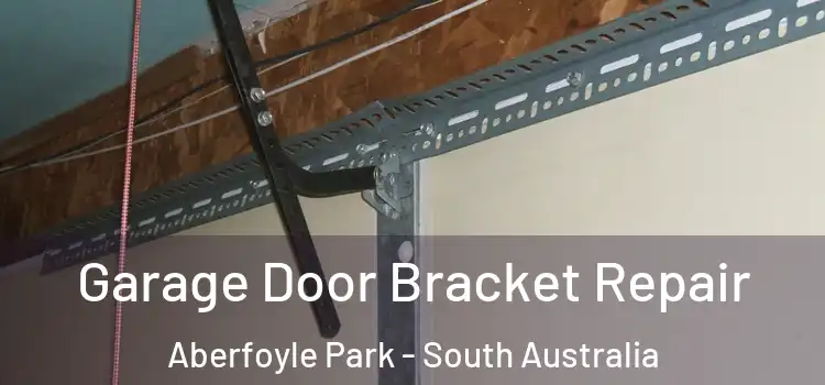 Garage Door Bracket Repair Aberfoyle Park - South Australia