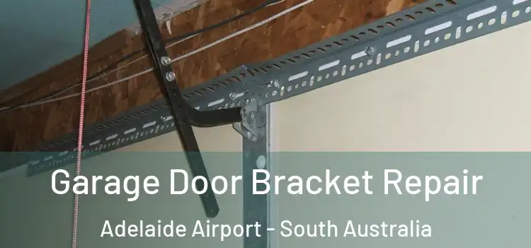 Garage Door Bracket Repair Adelaide Airport - South Australia
