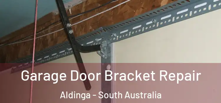 Garage Door Bracket Repair Aldinga - South Australia