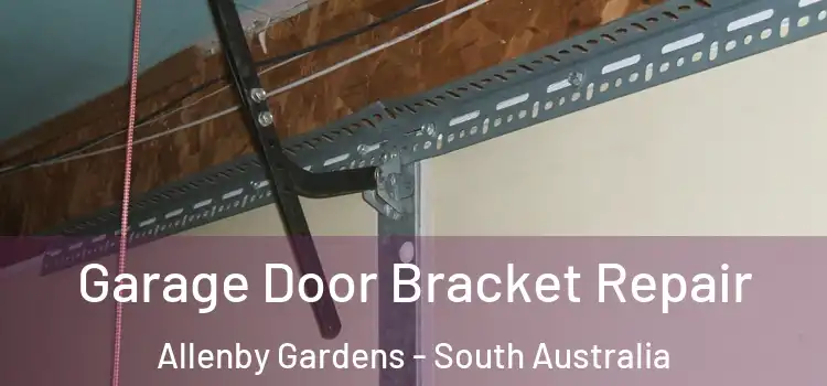 Garage Door Bracket Repair Allenby Gardens - South Australia