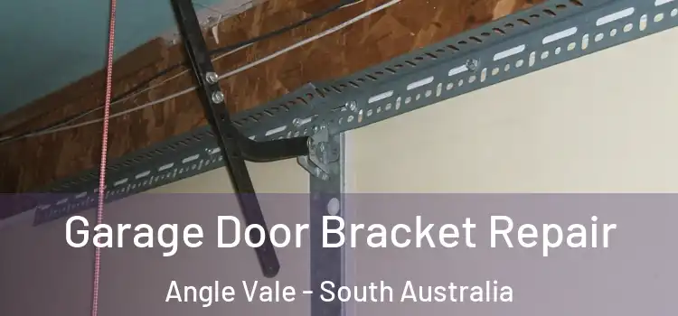 Garage Door Bracket Repair Angle Vale - South Australia