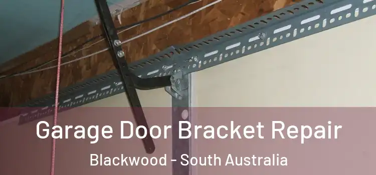 Garage Door Bracket Repair Blackwood - South Australia