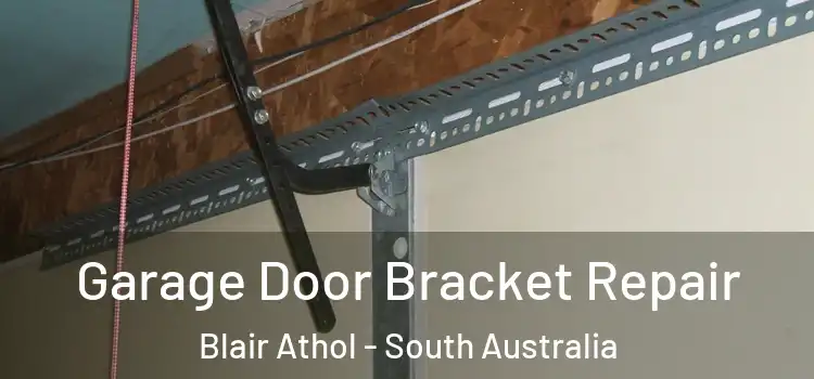 Garage Door Bracket Repair Blair Athol - South Australia
