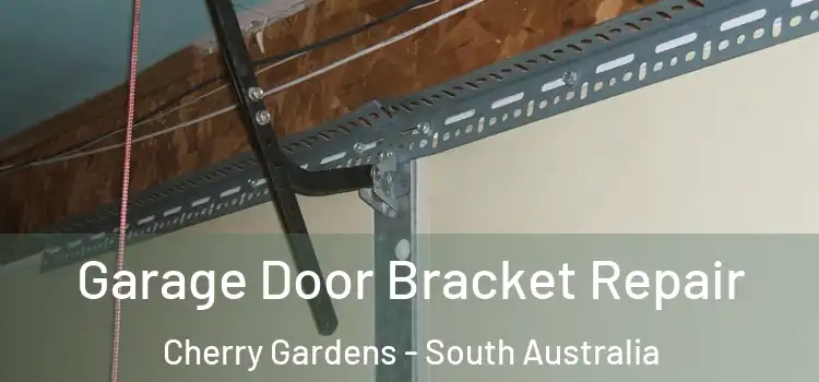 Garage Door Bracket Repair Cherry Gardens - South Australia