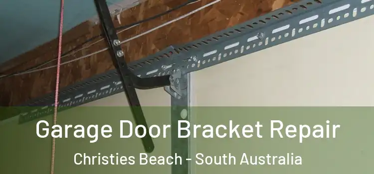 Garage Door Bracket Repair Christies Beach - South Australia