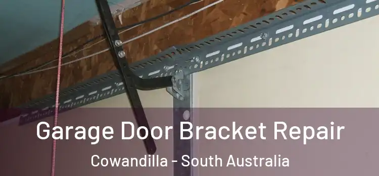Garage Door Bracket Repair Cowandilla - South Australia