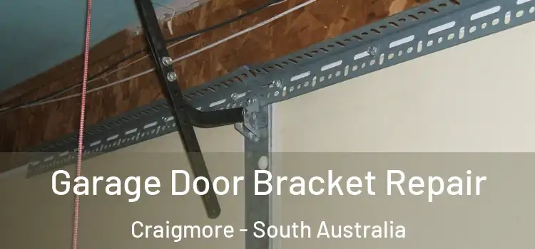 Garage Door Bracket Repair Craigmore - South Australia
