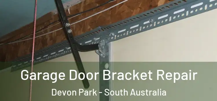 Garage Door Bracket Repair Devon Park - South Australia