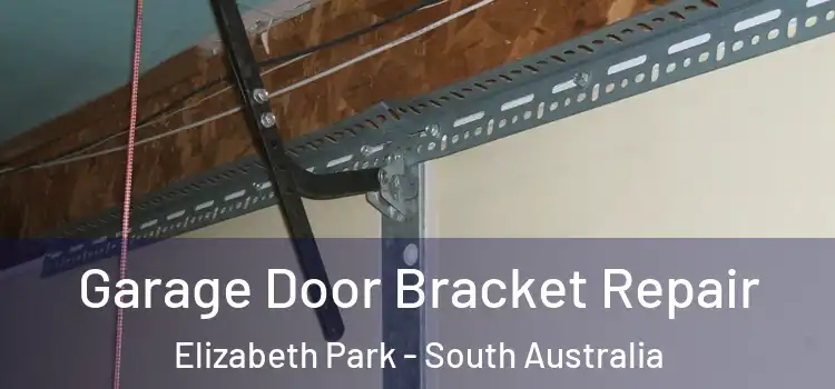 Garage Door Bracket Repair Elizabeth Park - South Australia