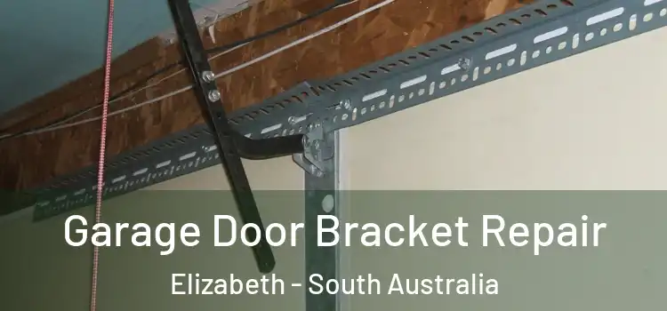 Garage Door Bracket Repair Elizabeth - South Australia