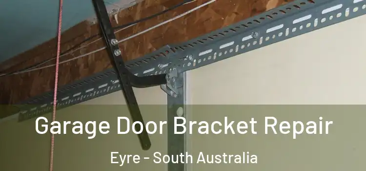 Garage Door Bracket Repair Eyre - South Australia