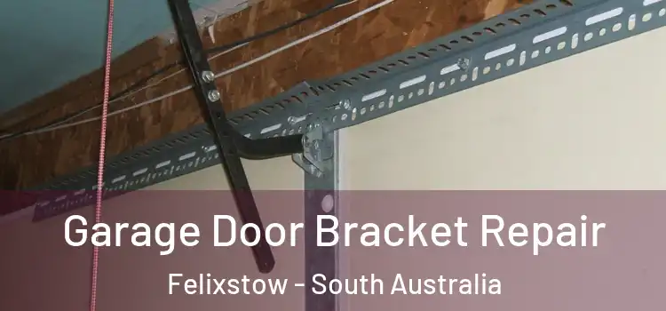 Garage Door Bracket Repair Felixstow - South Australia