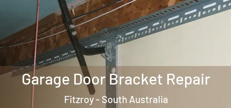Garage Door Bracket Repair Fitzroy - South Australia