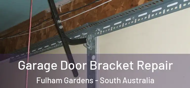 Garage Door Bracket Repair Fulham Gardens - South Australia