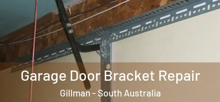 Garage Door Bracket Repair Gillman - South Australia