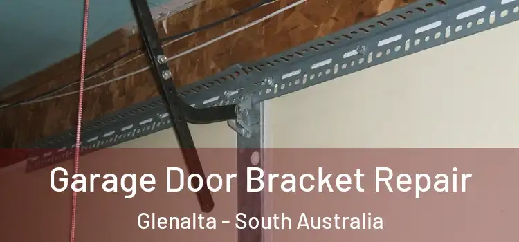 Garage Door Bracket Repair Glenalta - South Australia