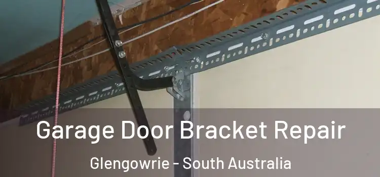 Garage Door Bracket Repair Glengowrie - South Australia
