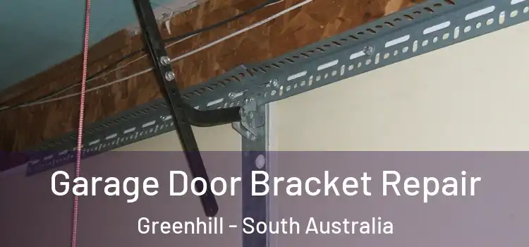 Garage Door Bracket Repair Greenhill - South Australia
