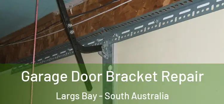 Garage Door Bracket Repair Largs Bay - South Australia